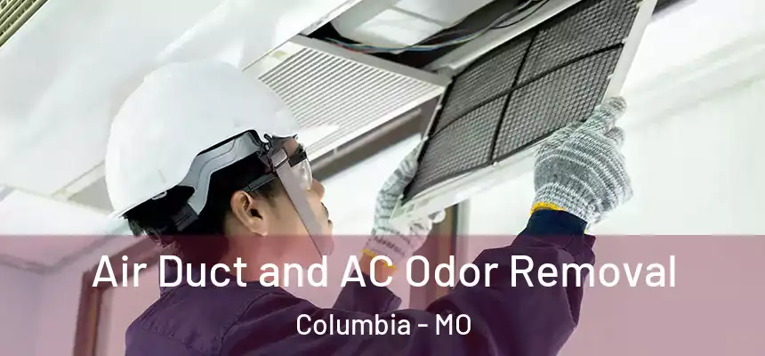 Air Duct and AC Odor Removal Columbia - MO