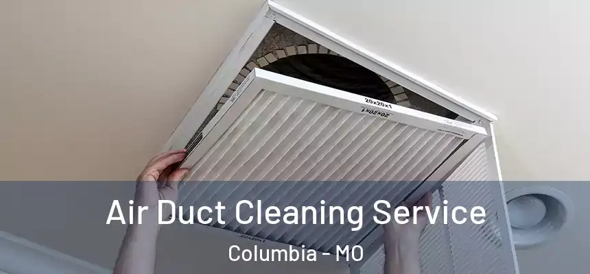 Air Duct Cleaning Service Columbia - MO