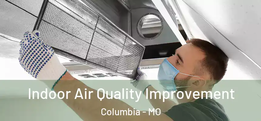 Indoor Air Quality Improvement Columbia - MO