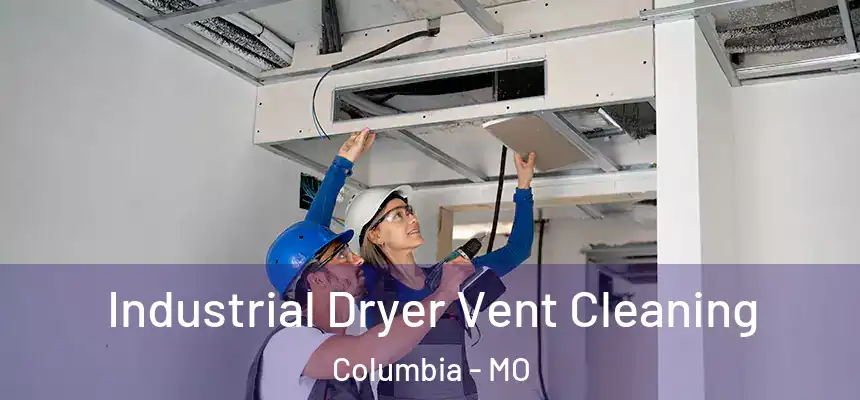 Industrial Dryer Vent Cleaning Columbia - MO