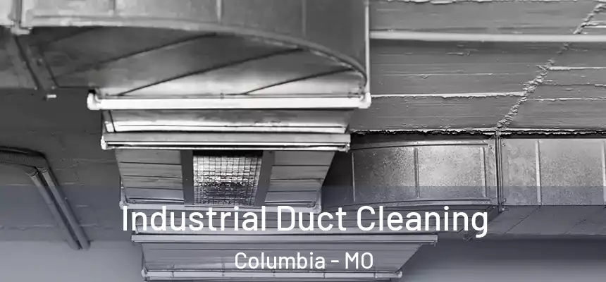 Industrial Duct Cleaning Columbia - MO